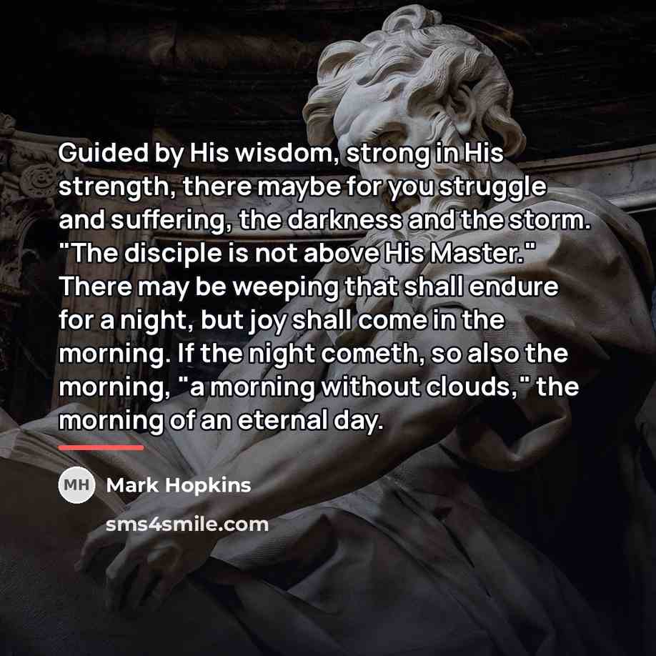 “Guided by His wisdom, strong in His strength, there maybe…” quote by Mark Hopkins
