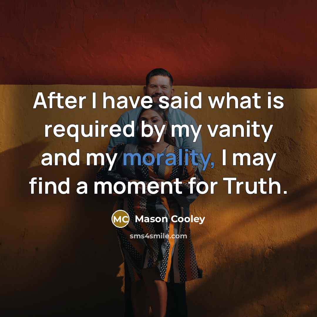 “After I have said what is required by my vanity…” quote by Mason Cooley
