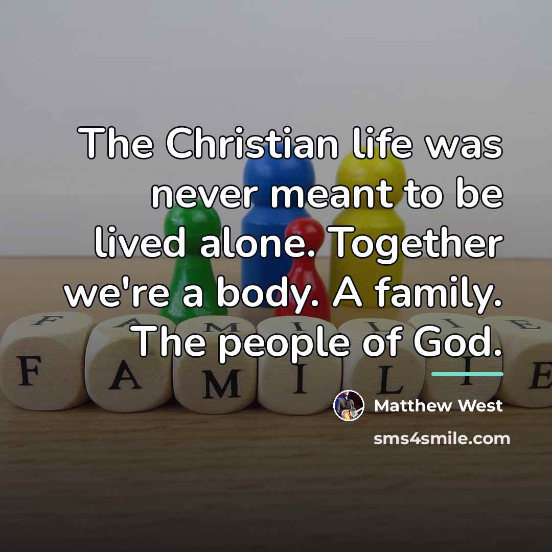 “The Christian life was never meant to be lived alone.…” quote by Matthew West