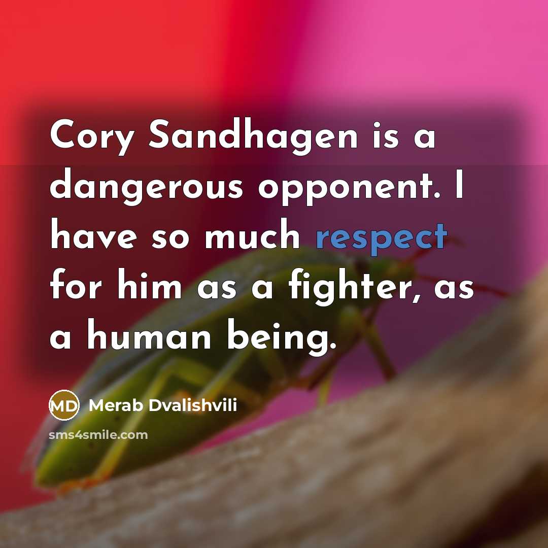 “Cory Sandhagen is a dangerous opponent. I have so much…” quote by Merab Dvalishvili