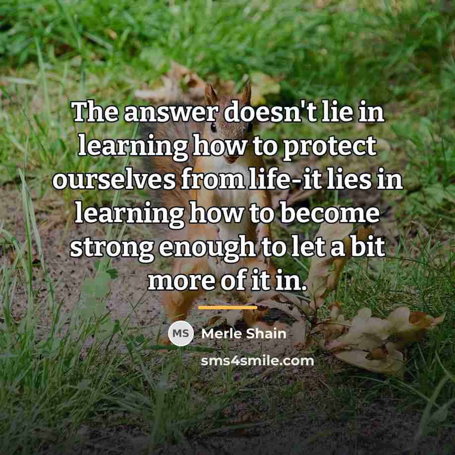 “The answer doesn't lie in learning how to protect ourselves…” quote by Merle Shain