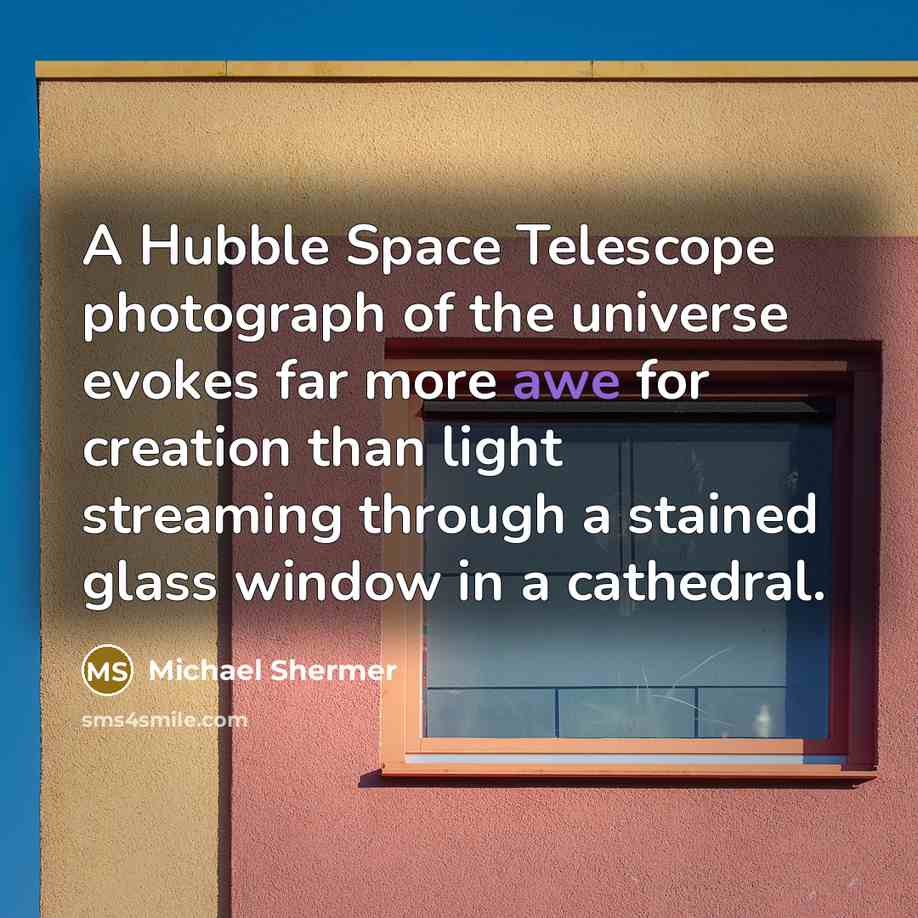 “A Hubble Space Telescope photograph of the universe evokes far…” quote by Michael Shermer