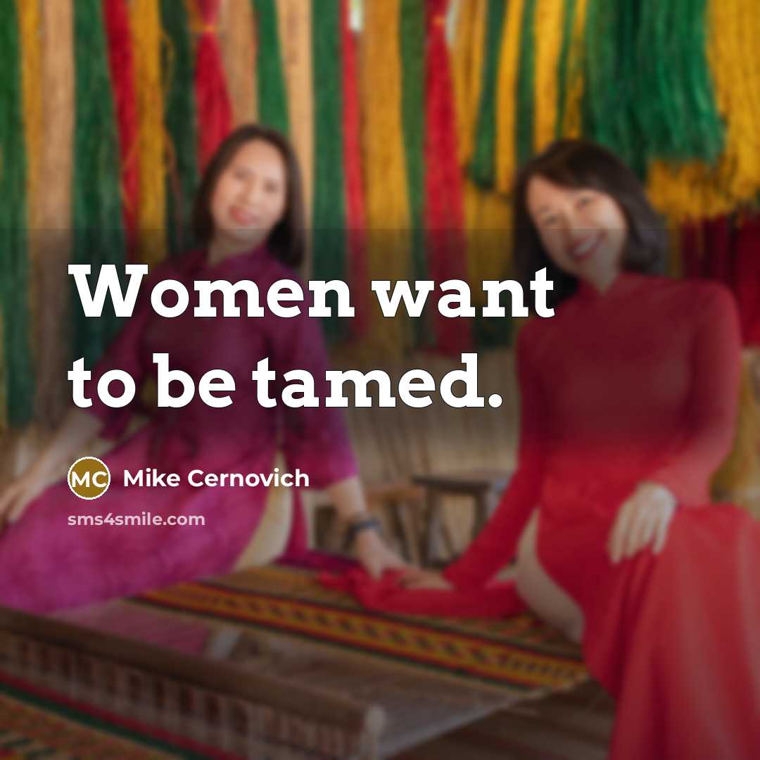 “Women want to be tamed.…” quote by Mike Cernovich