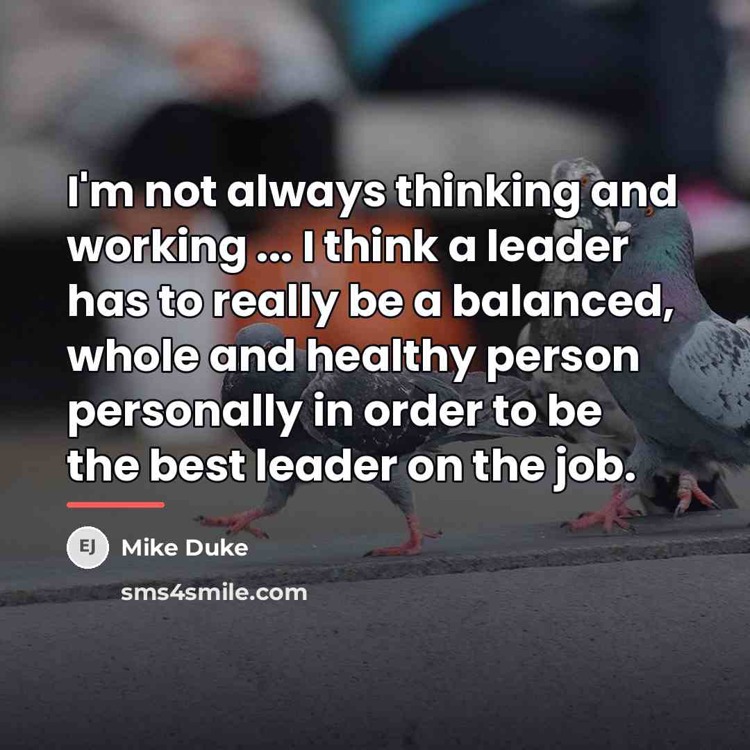“I'm not always thinking and working ... I think a…” quote by Mike Duke