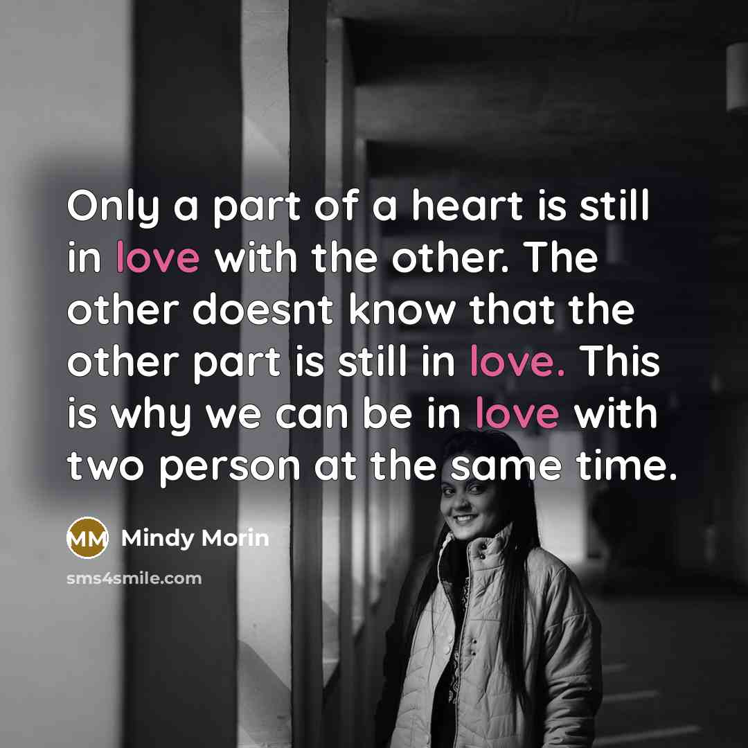 “Only a part of a heart is still in love…” quote by Mindy Morin