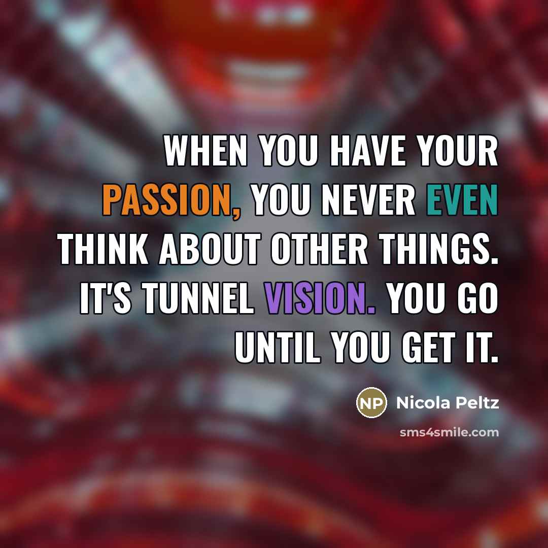 “When you have your passion, you never even think about…” quote by Nicola Peltz