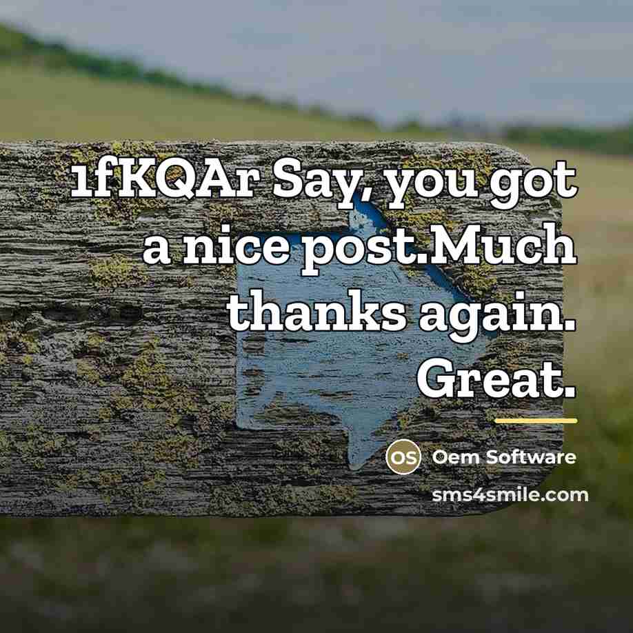“1fKQAr Say, you got a nice post.Much thanks again. Great.…” quote by Oem Software
