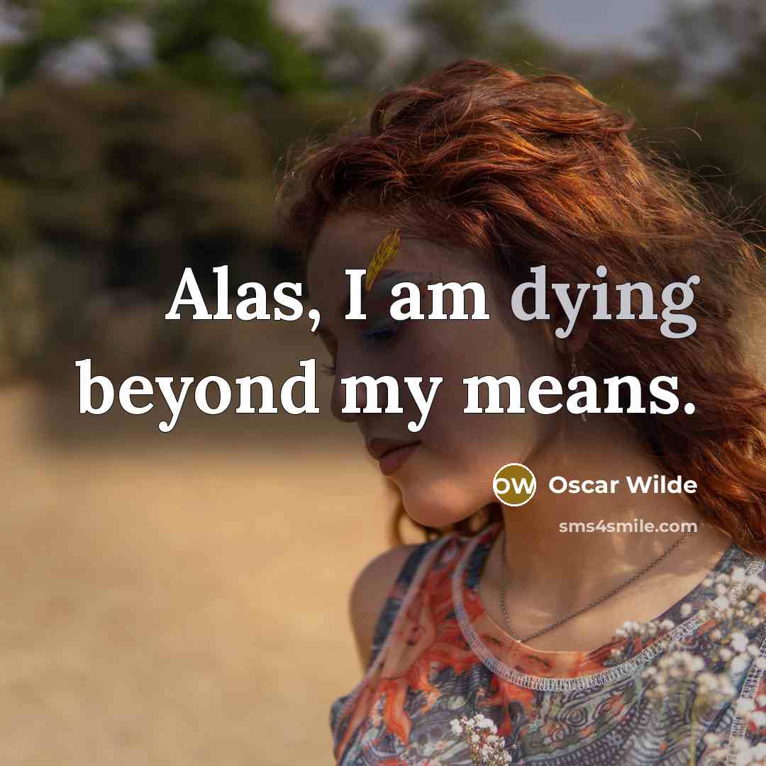 “Alas, I am dying beyond my means.…” quote by Oscar Wilde