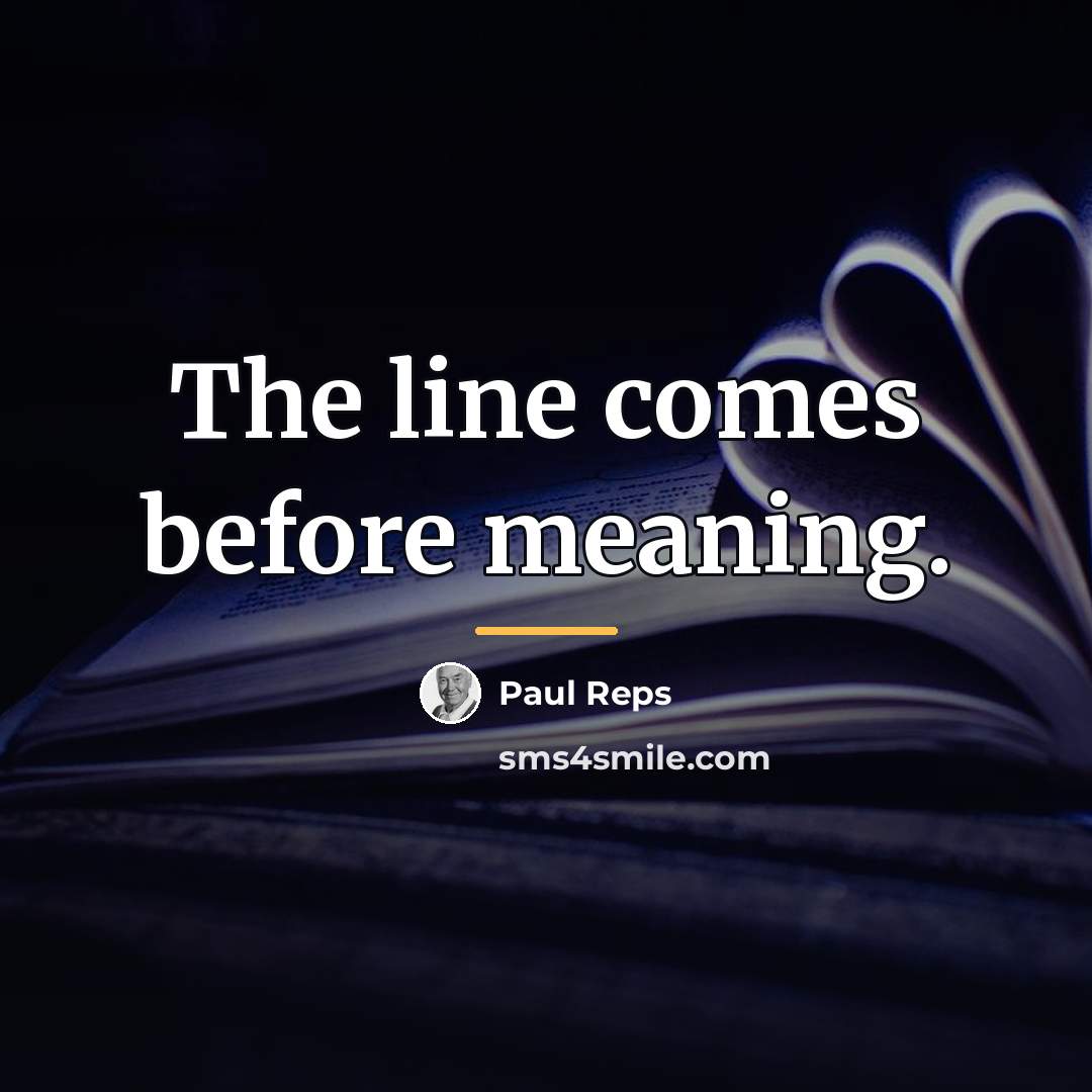 “The line comes before meaning.…” quote by Paul Reps