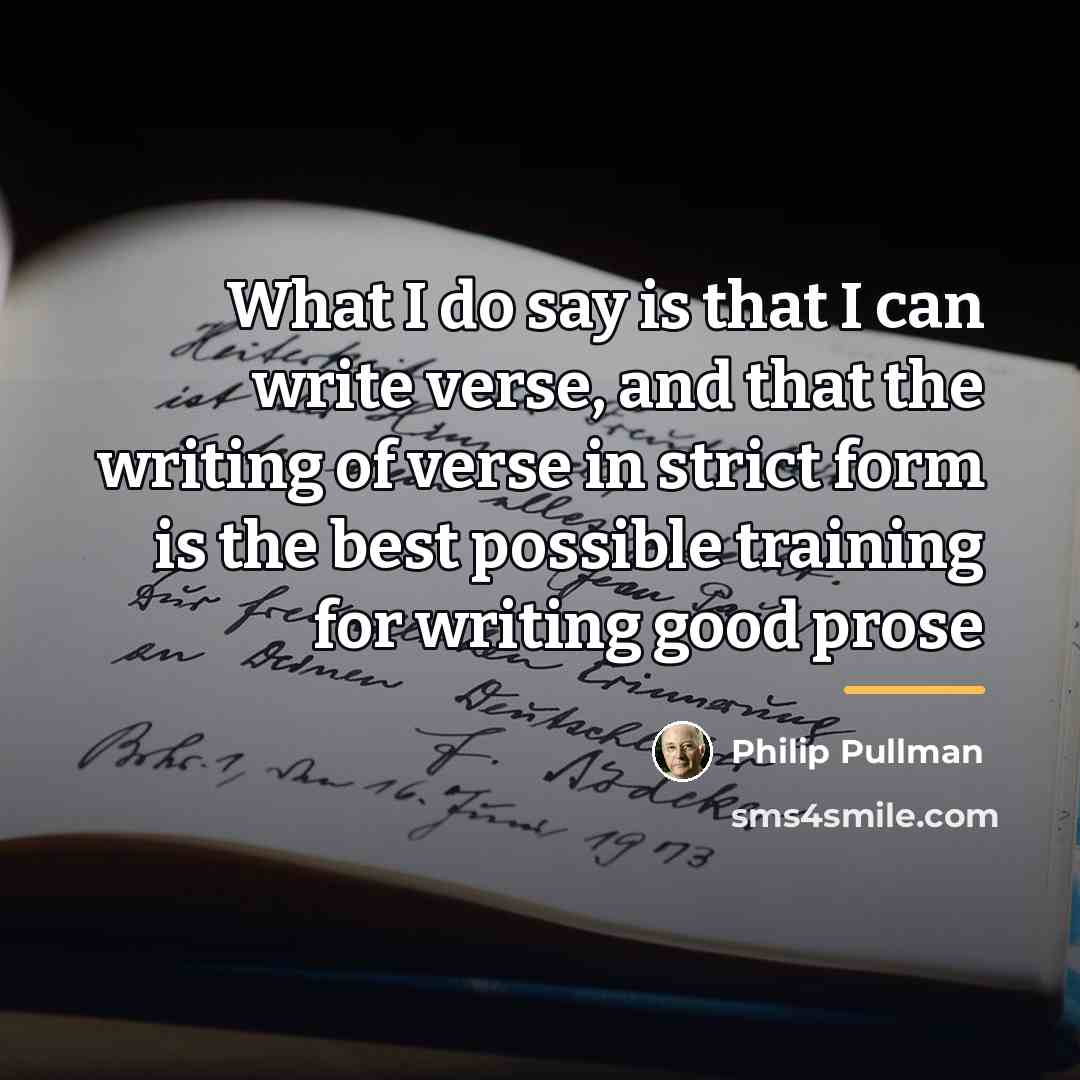 “What I do say is that I can write verse,…” quote by Philip Pullman