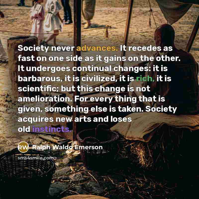 “Society never advances. It recedes as fast on one side…” quote by Ralph Waldo Emerson