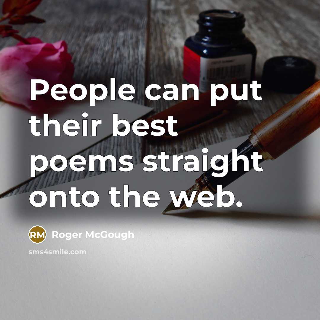 “People can put their best poems straight onto the web.…” quote by Roger McGough