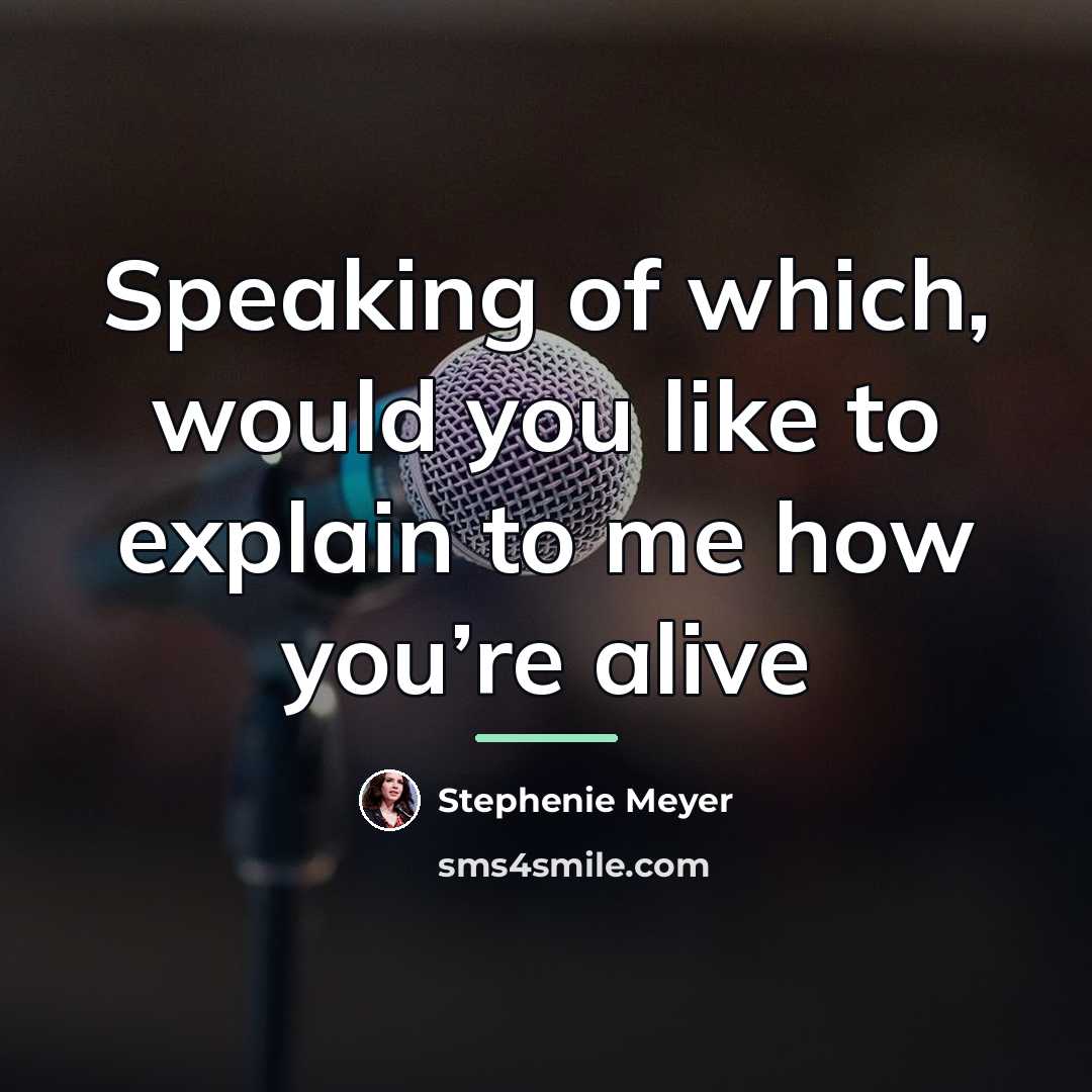 “Speaking of which, would you like to explain to me…” quote by Stephenie Meyer