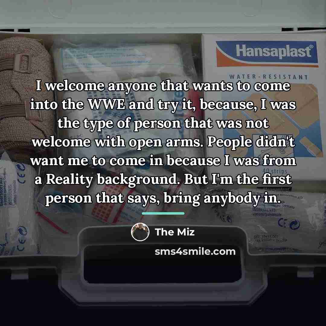 “I welcome anyone that wants to come into the WWE…” quote by The Miz