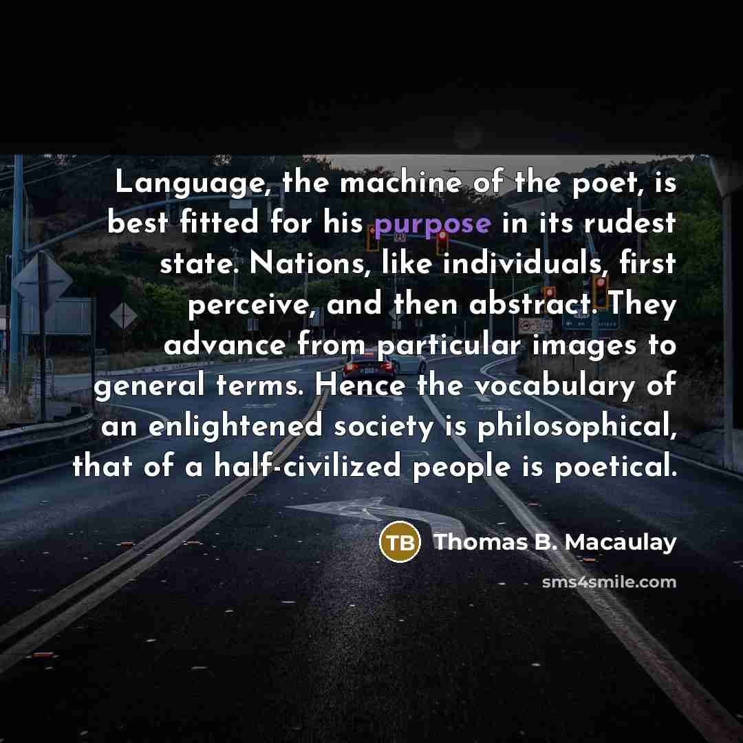 “Language, the machine of the poet, is best fitted for…” quote by Thomas B. Macaulay