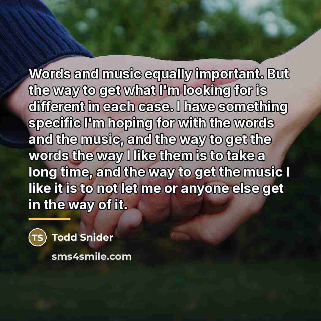 “Words and music equally important. But the way to get…” quote by Todd Snider