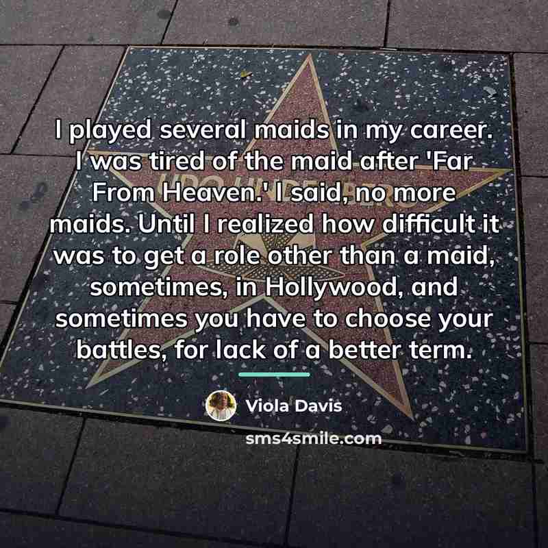 “I played several maids in my career. I was tired…” quote by Viola Davis