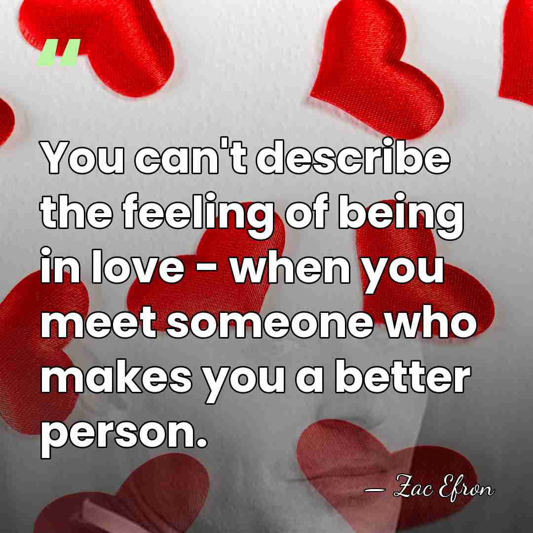 You can't describe the feeling of being in love - when you&hellip; - Zac Efron