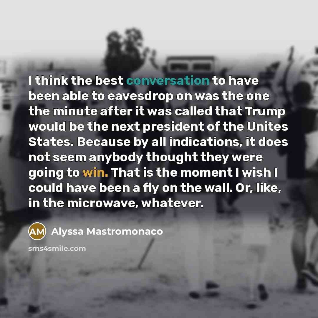 “I think the best conversation to have been able to…” quote by Alyssa Mastromonaco