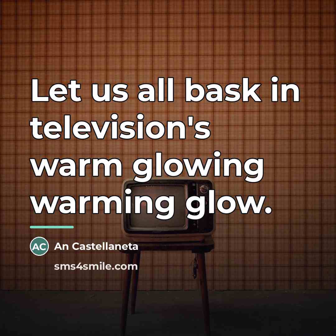 “Let us all bask in television's warm glowing warming glow.…” quote by An Castellaneta