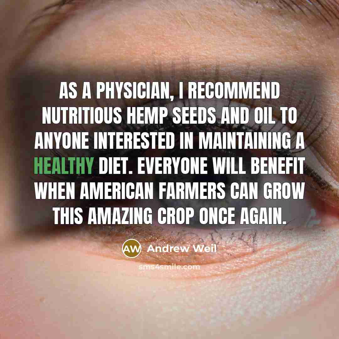 “As a physician, I recommend nutritious hemp seeds and oil…” quote by Andrew Weil