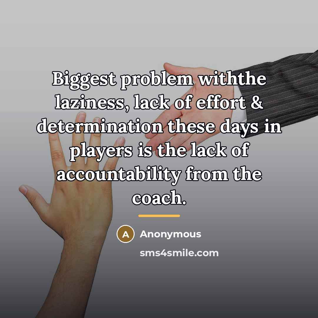 “Biggest problem withthe laziness, lack of effort & determination these…” quote by Anonymous