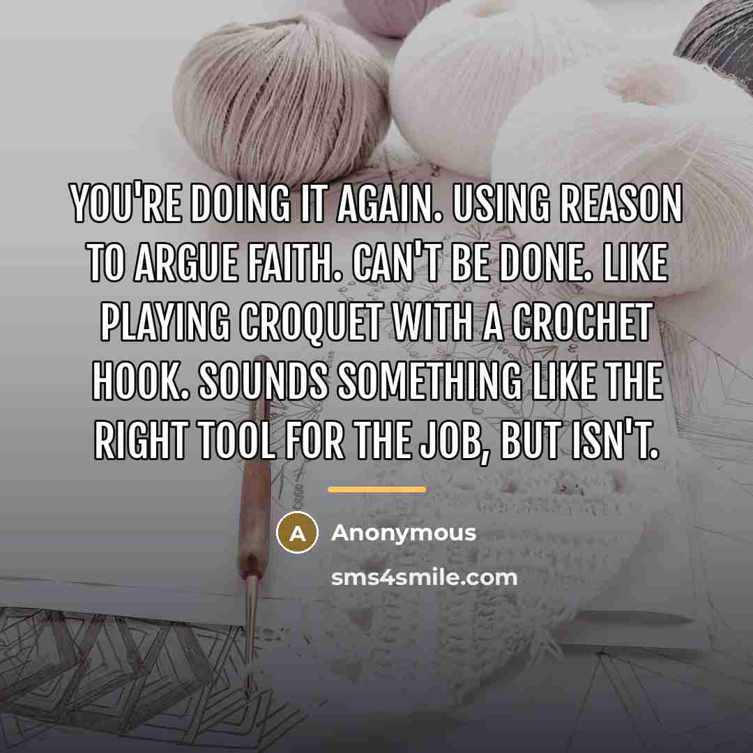 “You're doing it again. Using reason to argue faith. Can't…” quote by Anonymous