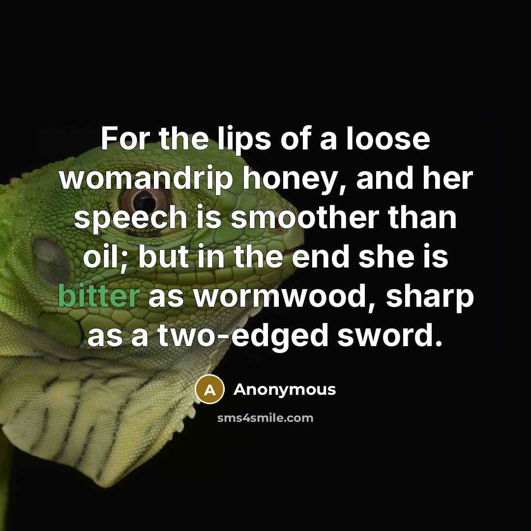 “For the lips of a loose womandrip honey, and her…” quote by Anonymous