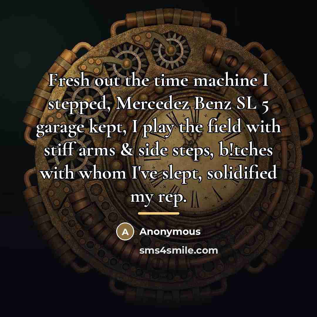 “Fresh out the time machine I stepped, Mercedez Benz SL…” quote by Anonymous