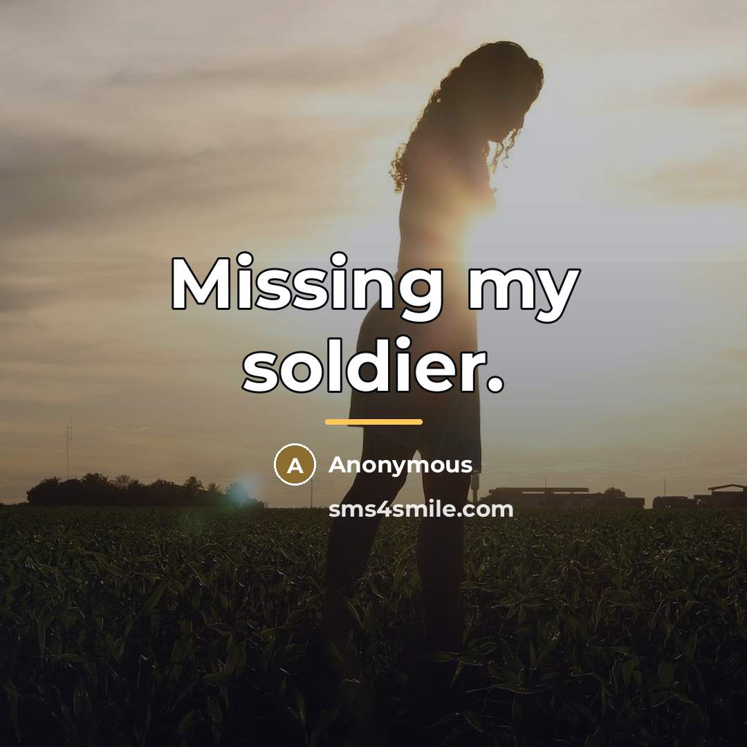 “Missing my soldier.…” quote by Anonymous