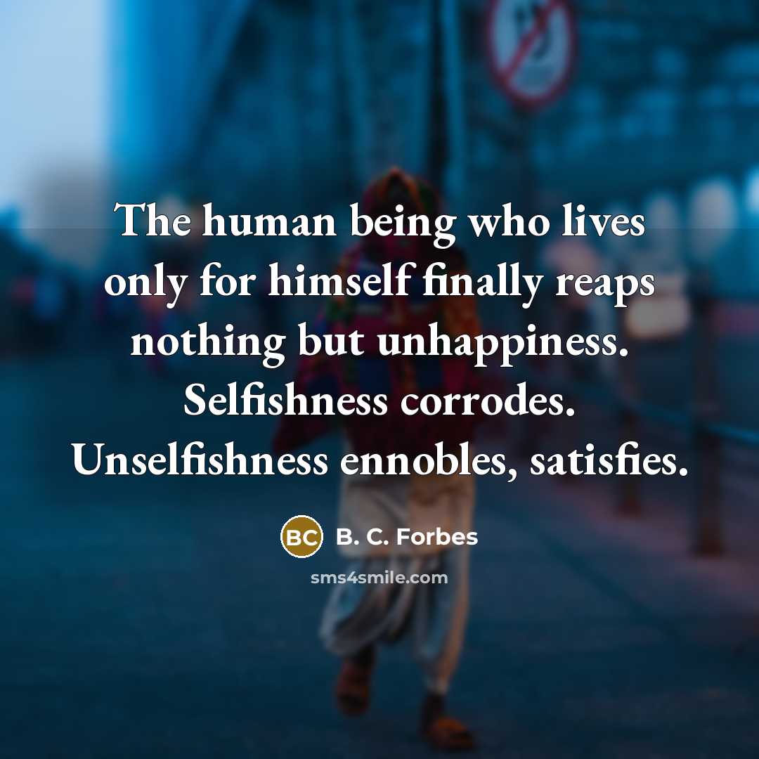 “The human being who lives only for himself finally reaps…” quote by B. C. Forbes