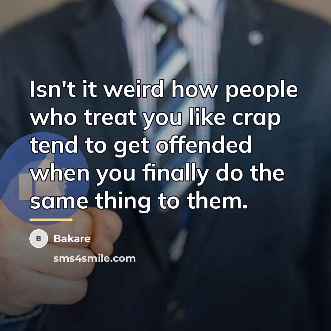 “Isn't it weird how people who treat you like crap…” quote by Bakare