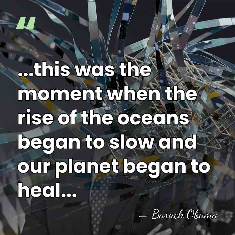 ...this was the moment when the rise of the oceans began to&hellip; - Barack Obama