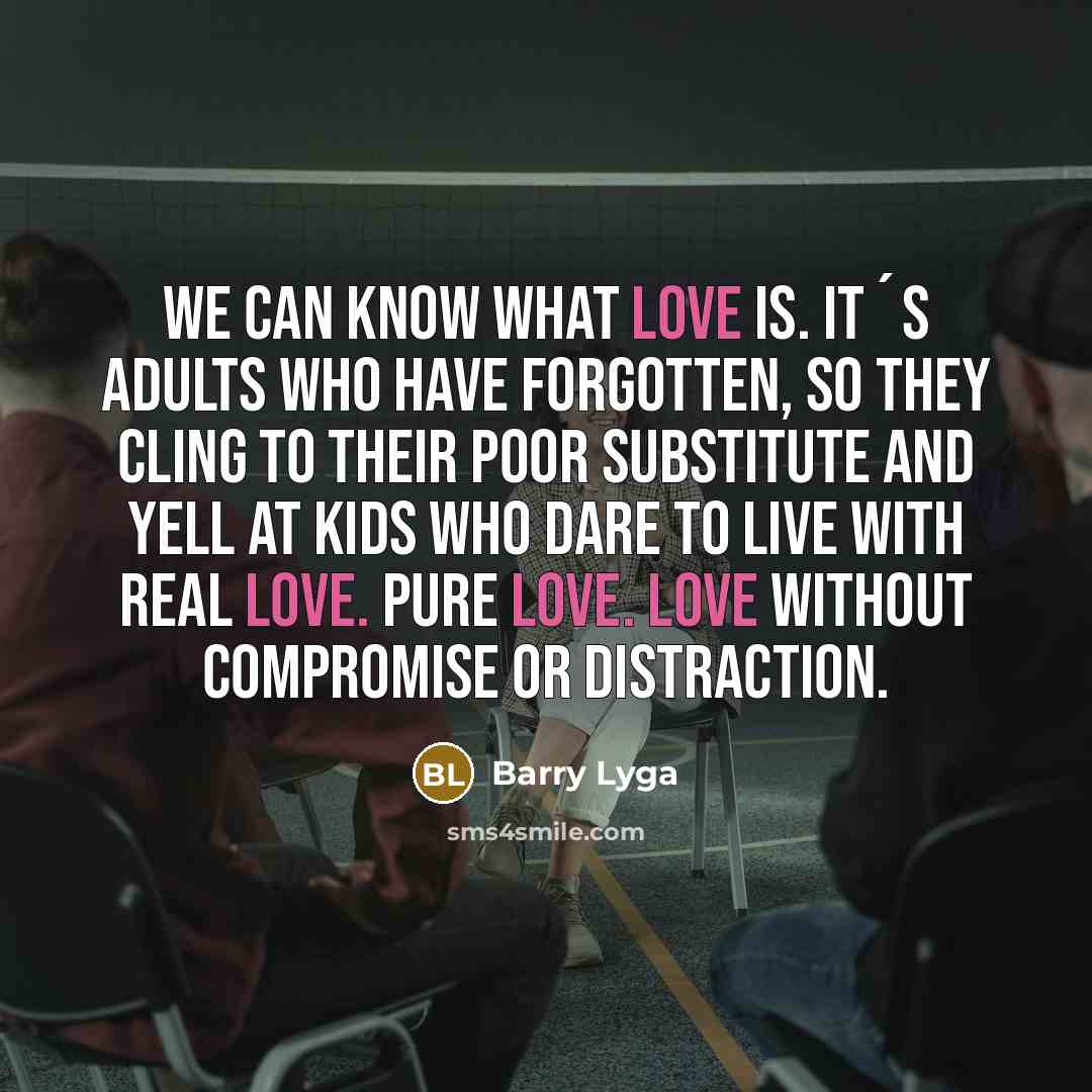 “We can know what love is. It´s adults who have…” quote by Barry Lyga