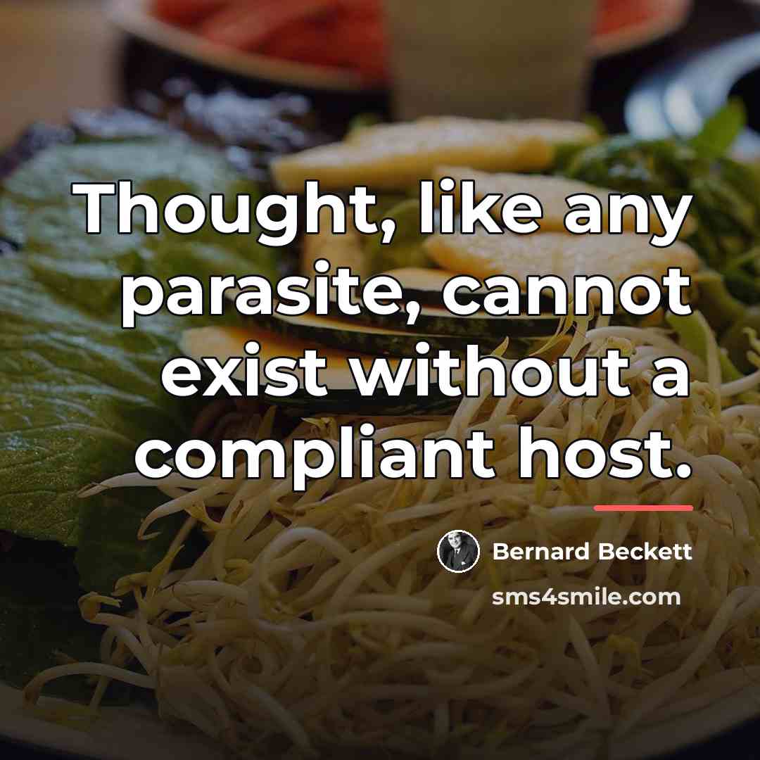 “Thought, like any parasite, cannot exist without a compliant host.…” quote by Bernard Beckett