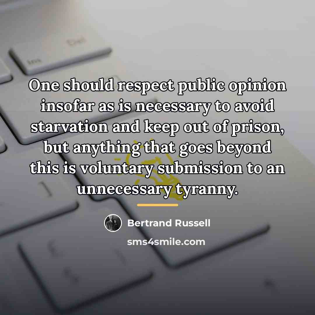“One should respect public opinion insofar as is necessary to…” quote by Bertrand Russell