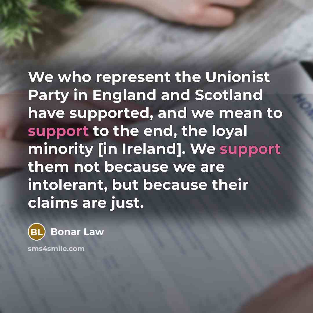 “We who represent the Unionist Party in England and Scotland…” quote by Bonar Law