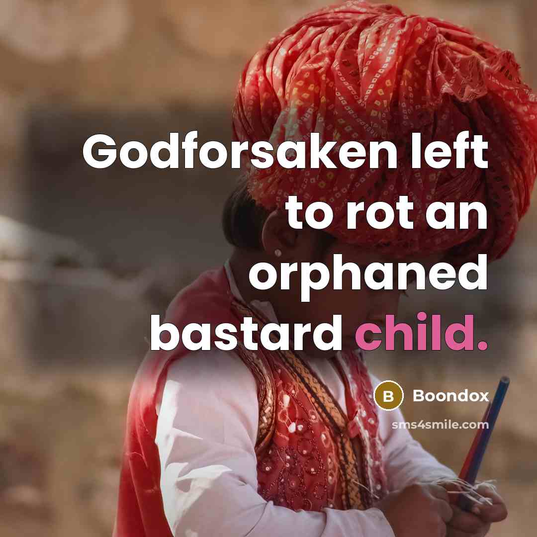 “Godforsaken left to rot an orphaned bastard child.…” quote by Boondox