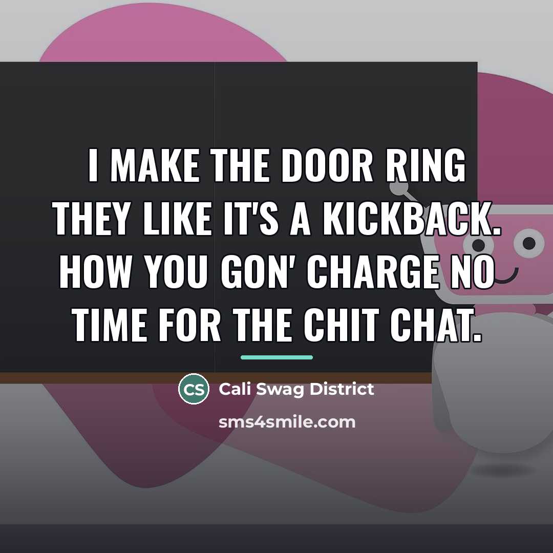 “I make the door ring they like it's a kickback.…” quote by Cali Swag District