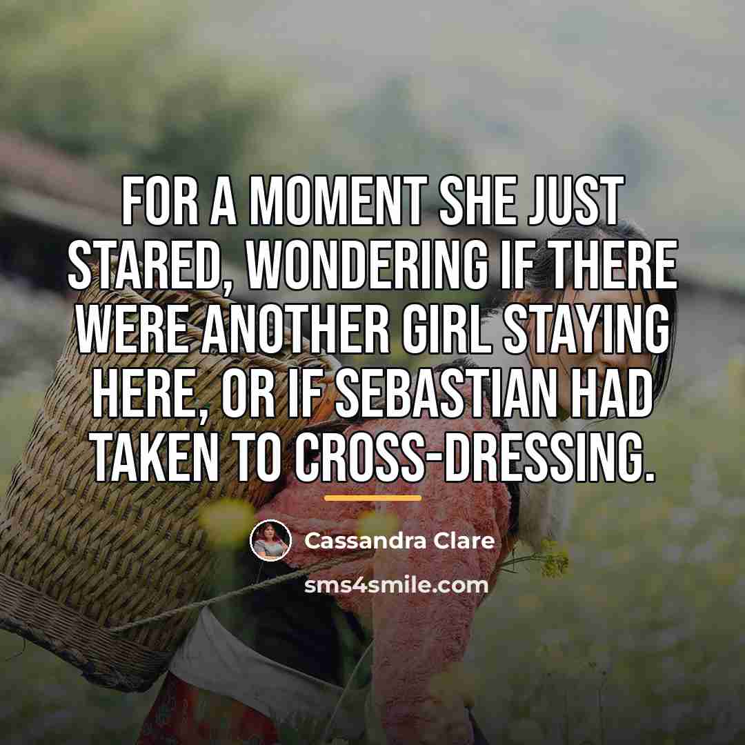“For a moment she just stared, wondering if there were…” quote by Cassandra Clare