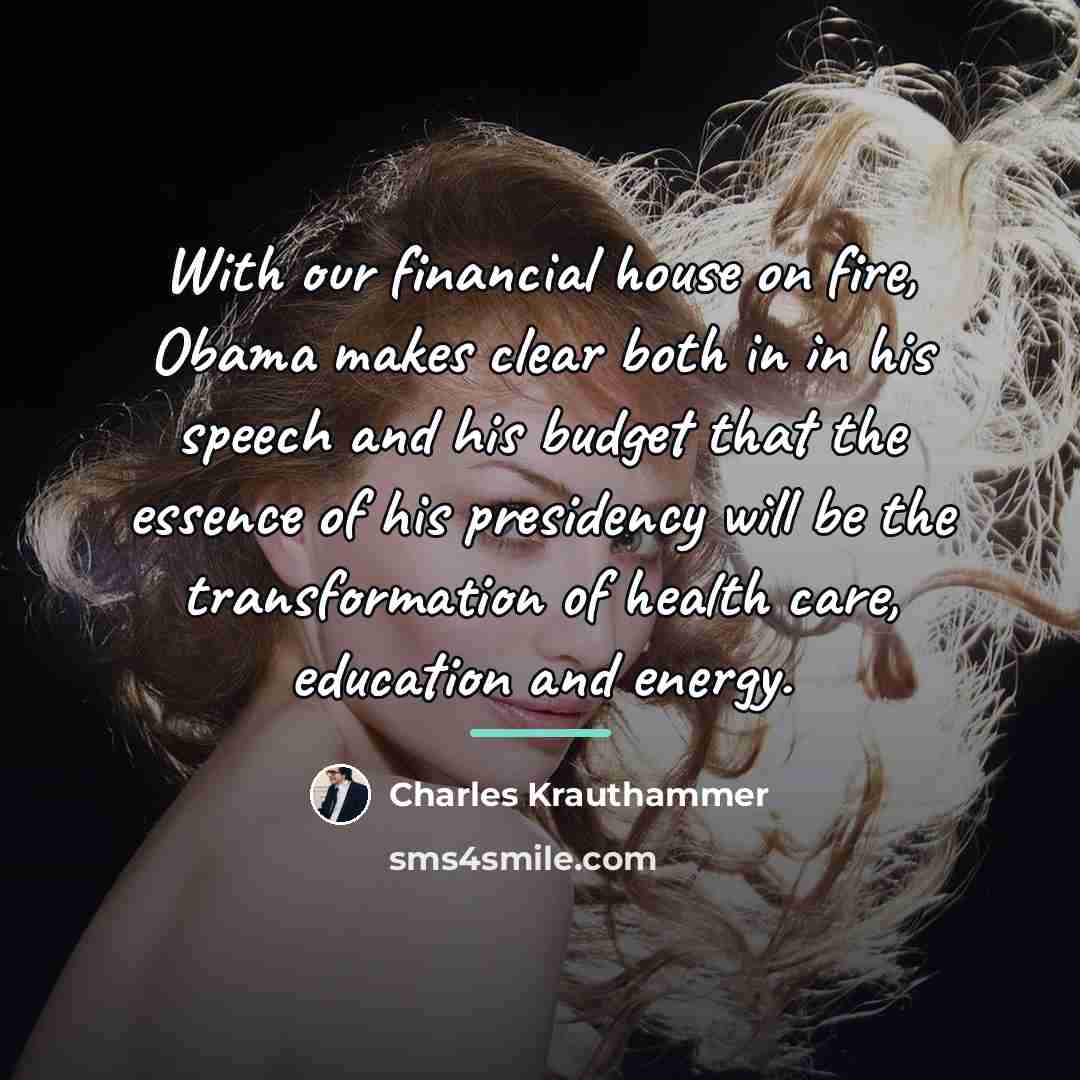 “With our financial house on fire, Obama makes clear both…” quote by Charles Krauthammer