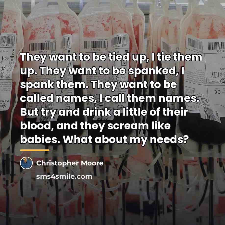 “They want to be tied up, I tie them up.…” quote by Christopher Moore