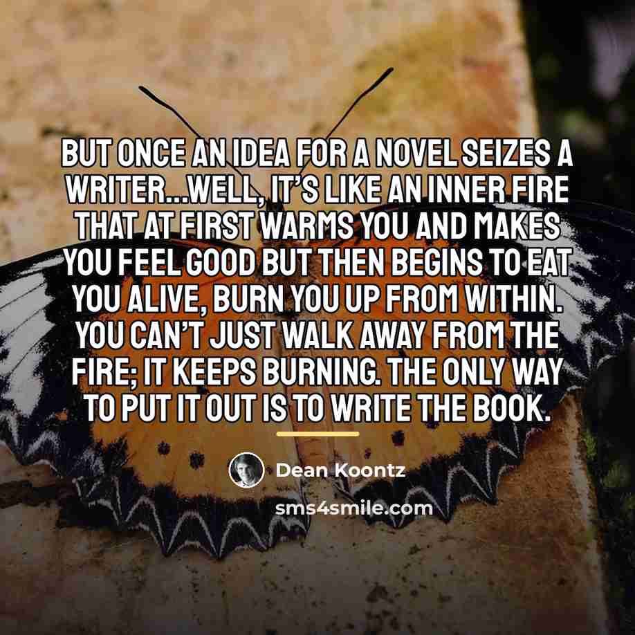 “But once an idea for a novel seizes a writer...well,…” quote by Dean Koontz
