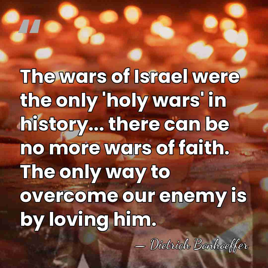 The wars of Israel were the only 'holy wars' in history... there&hellip; - Dietrich Bonhoeffer