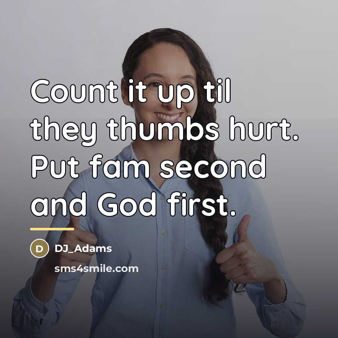 “Count it up til they thumbs hurt. Put fam second…” quote by DJ_Adams