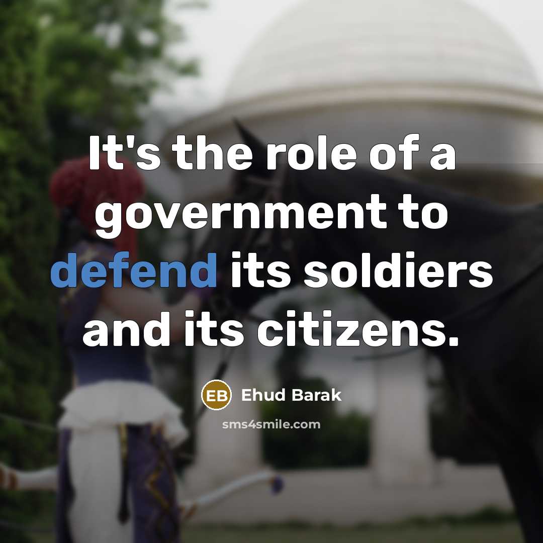 “It's the role of a government to defend its soldiers…” quote by Ehud Barak