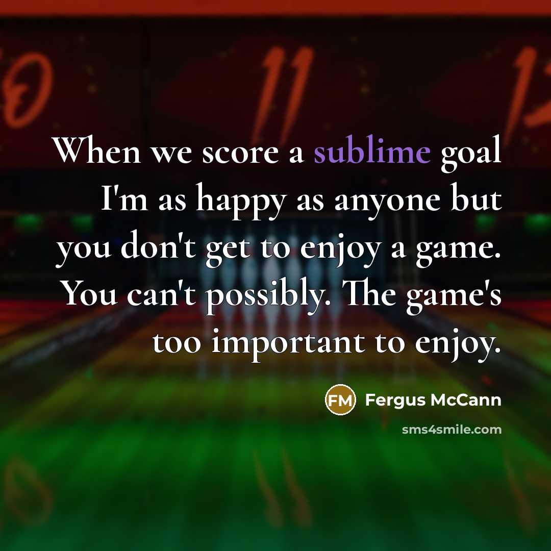 “When we score a sublime goal I'm as happy as…” quote by Fergus McCann