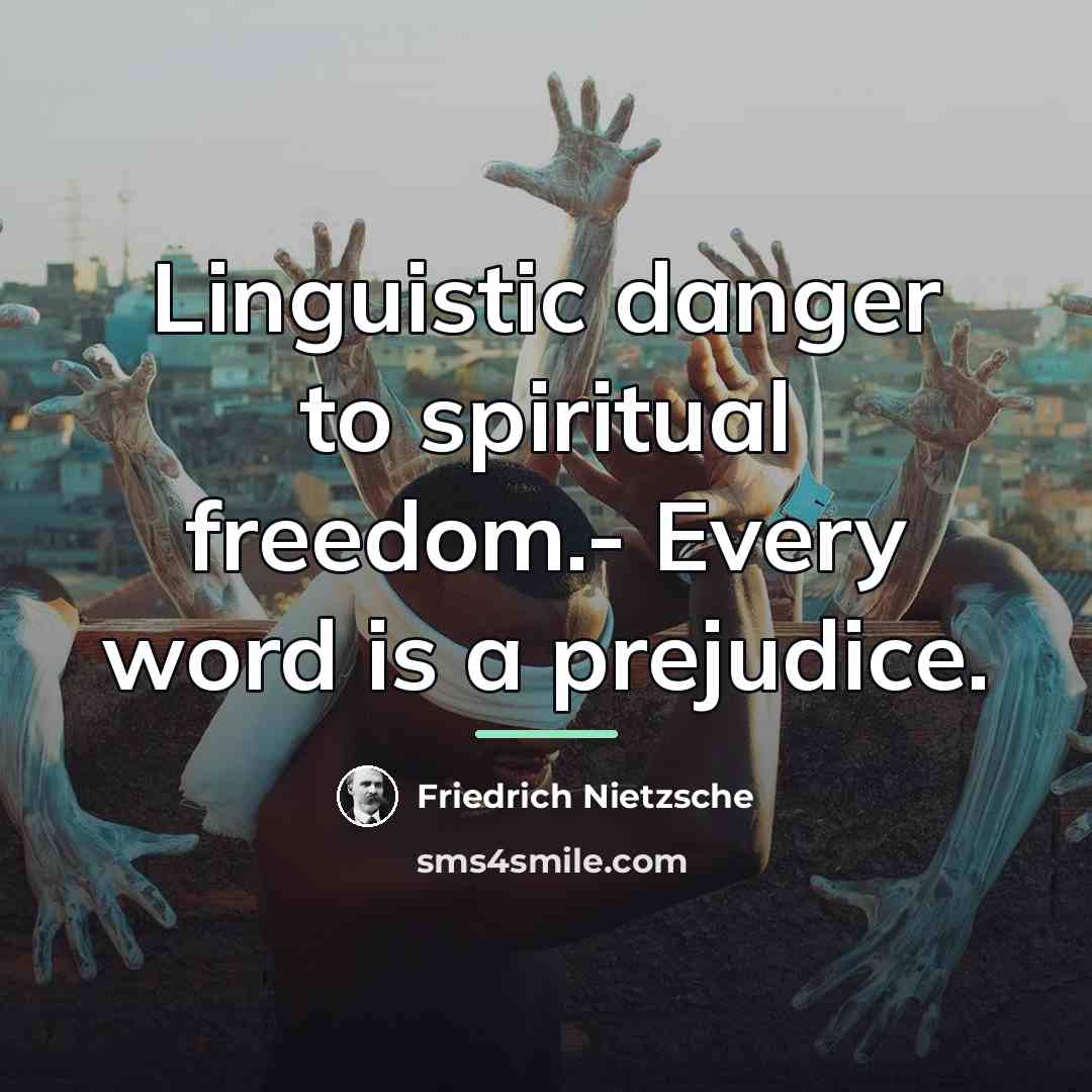 “Linguistic danger to spiritual freedom.- Every word is a prejudice.…” quote by Friedrich Nietzsche