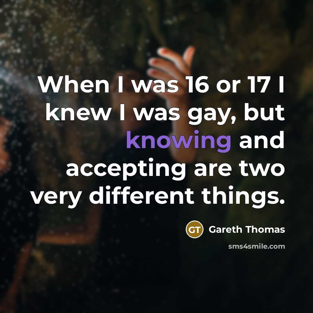 “When I was 16 or 17 I knew I was…” quote by Gareth Thomas