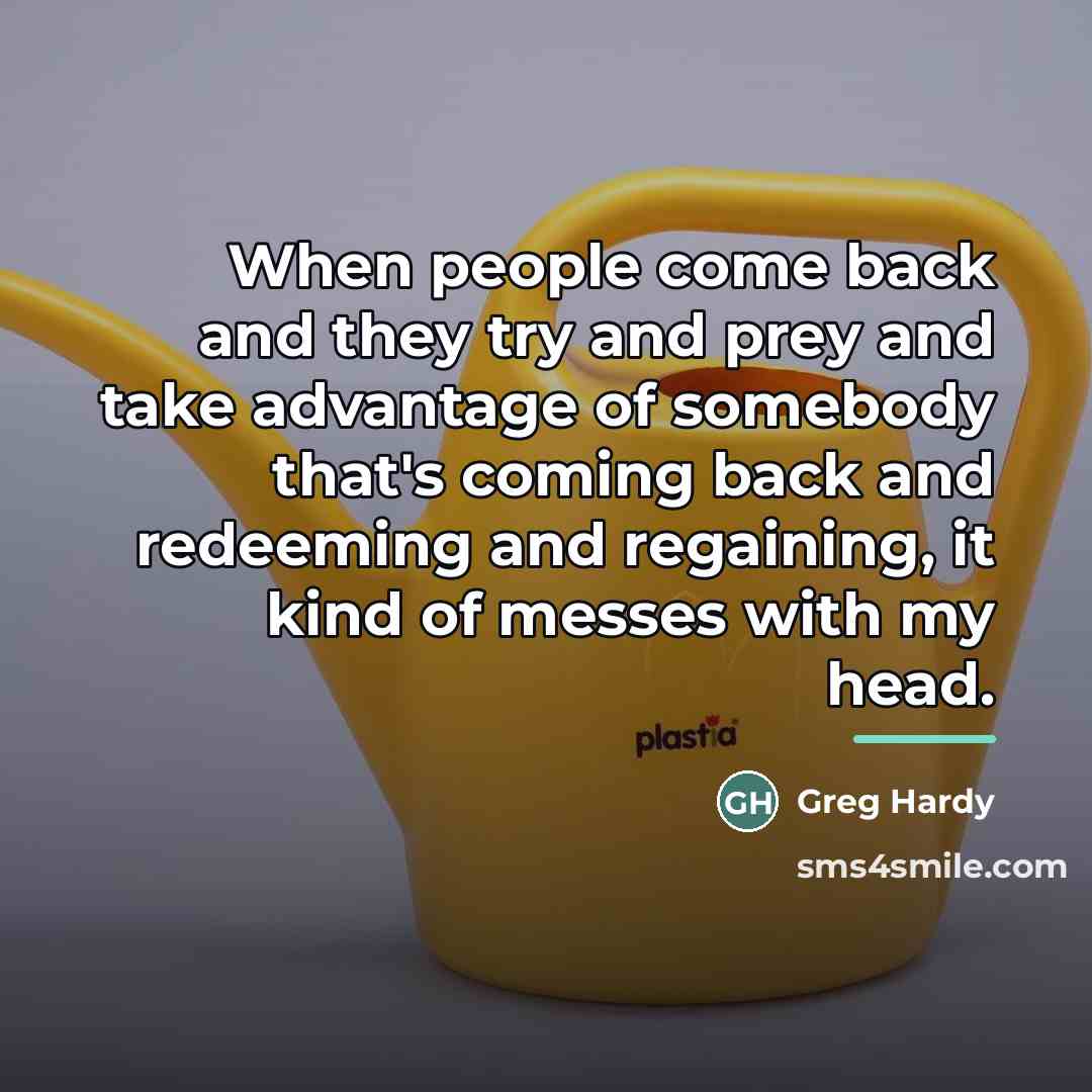 “When people come back and they try and prey and…” quote by Greg Hardy